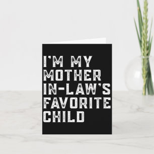 Womens I'm My Mother In Law's Favorite Child Funny Card