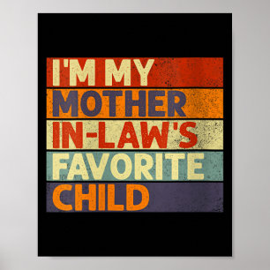 Womens I'm My Mother In Law's Favorite Child Funny Poster