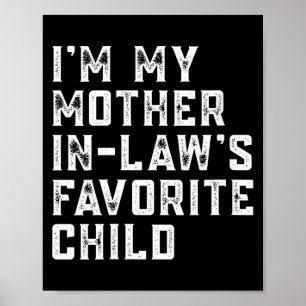 Womens I'm My Mother In Law's Favorite Child Funny Poster