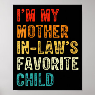 Womens I'm My Mother In Law's Favorite Child Funny Poster