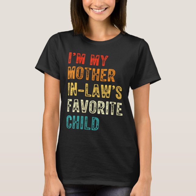 Womens I'm My Mother In Law's Favorite Child Funny T-Shirt (Front)