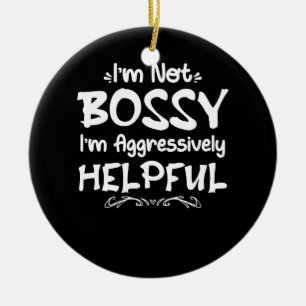 Womens I'm Not Bossy I'm Aggressively Helpful Quot Ceramic Tree Decoration