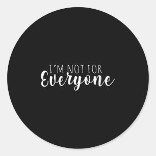 Womens I'm Not For Everyone Humor Is Everything Fo Classic Round Sticker