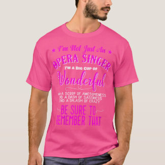 Womens I'M Not Just An Opera Singer Wonderful T-Shirt