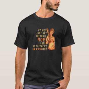 Womens I'm Not Just Any Softball Mum I Am The Catc T-Shirt