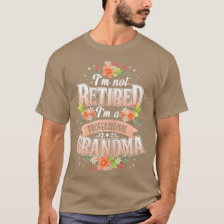 Womens Im Not Retired Im A Professional Grandma  M T-Shirt
