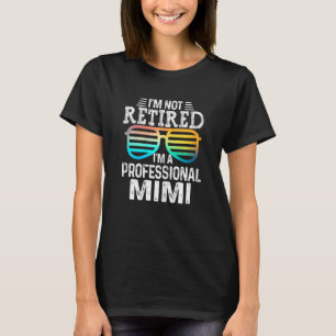 Womens I'm Not Retired I'm A Professional Mimi Wit T-Shirt