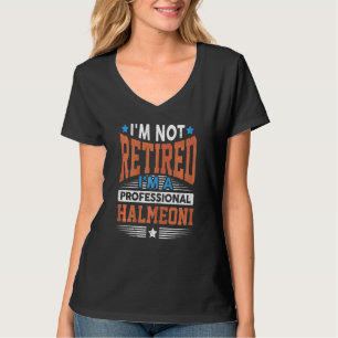 Womens I'm Not Retired I'm Professional Halmeoni G T-Shirt