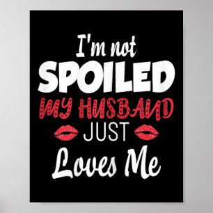 Womens I'm Not Siled My Husband Just Loves Me Sile Poster