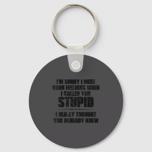 Womens I'm Sorry I Hurt Your Feelings When I Calle Key Ring