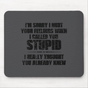 Womens I'm Sorry I Hurt Your Feelings When I Calle Mouse Pad