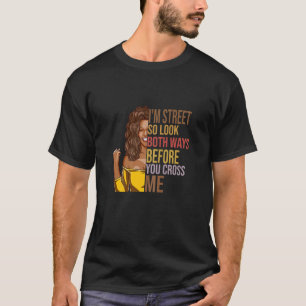 Womens I'm Street, So Look Both Ways, Before You C T-Shirt