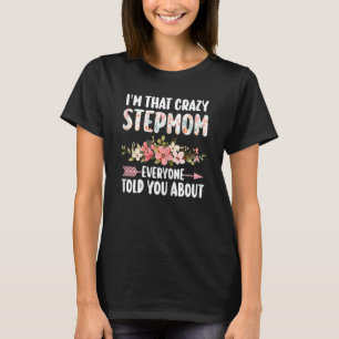 Womens I'm that crazy stepmom everyone told you ab T-Shirt