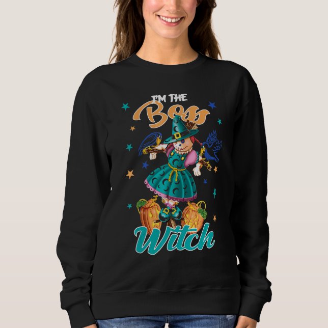 Womens Im The Boss Witch Halloween Boss Costume Sweatshirt (Front)