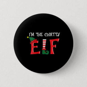 Womens I'm The Chatty Elf Holiday Xmas Matching  6 Cm Round Badge