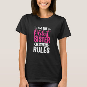 Womens I'm The Oldest Sister I Make The Rules Sib T-Shirt