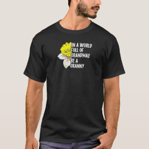 Womens In A World Full Of Grandmas Be A Granny Gi T-Shirt