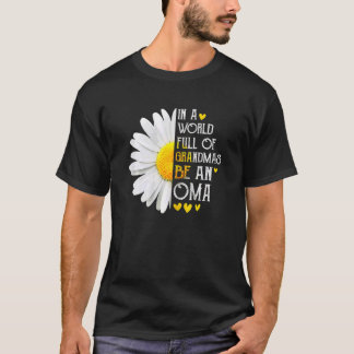 Womens In A World Full Of Grandmas Be An Oma Daisy T-Shirt