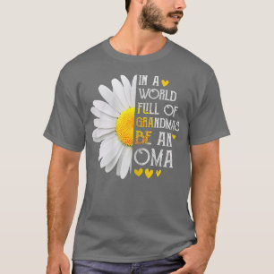 Womens In A World Full Of Grandmas Be An Oma Daisy T-Shirt