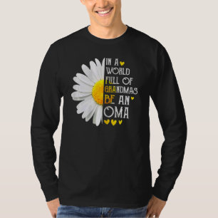 Womens In A World Full Of Grandmas Be An Oma Daisy T-Shirt