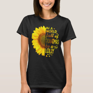 Womens In a world full of grandmas be Lolly T-Shirt