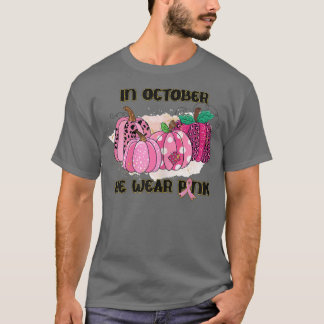 Womens In October We Wear Pink Breast Cancer Pumpk T-Shirt