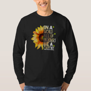 Womens In World Full Of Grandmas Be A Queenie Sunf T-Shirt