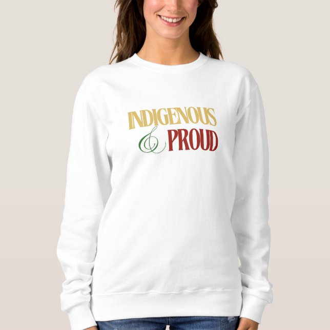 Women's Indigenous & Proud Sweatshirt (Front)