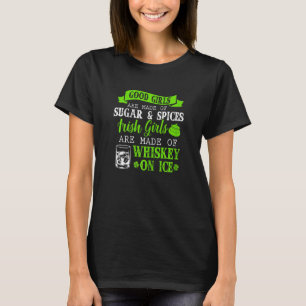 Womens Irish Girls Are Made Of Whiskey On Ice St P T-Shirt
