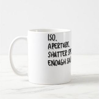 Womens Iso Aperture Shutter Speed Enough Said - Ph Coffee Mug