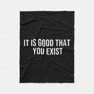 Womens It Is Good That You Exist V-neck Fleece Blanket