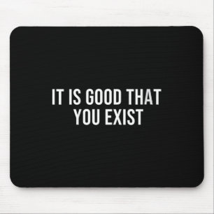 Womens It Is Good That You Exist V-neck  Mouse Pad