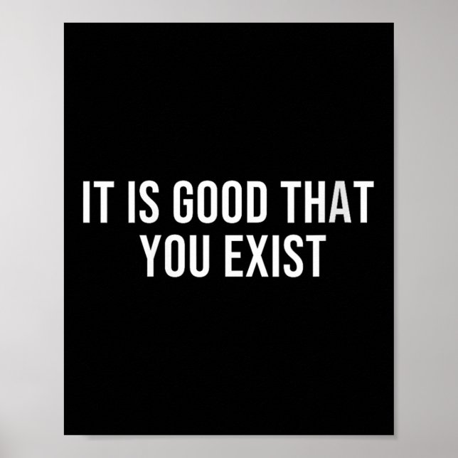 Womens It Is Good That You Exist V-neck  Poster (Front)