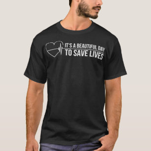Womens It's a beautiful day to save lives Nurse Do T-Shirt