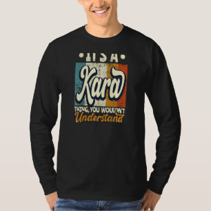 Womens It's A Kara Thing You Wouldn't Understand T-Shirt