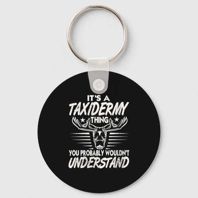 Womens It's A Taxidermy Thing You Wouldn't Underst Key Ring (Front)