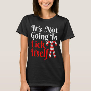 Womens It's Going To Lick Itself Funny Candy Cane  T-Shirt