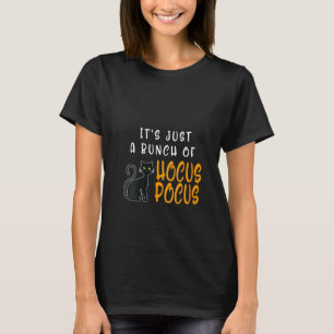 Womens Its Just A Bunch Of Hocus Pocus Halloween C T-Shirt