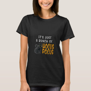 Womens Its Just A Bunch Of Hocus Pocus Halloween C T-Shirt