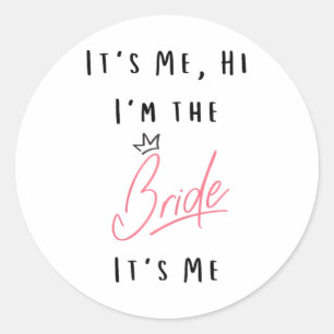 Womens It's Me Hi I'm The Bride - Bachelorette Par Classic Round Sticker