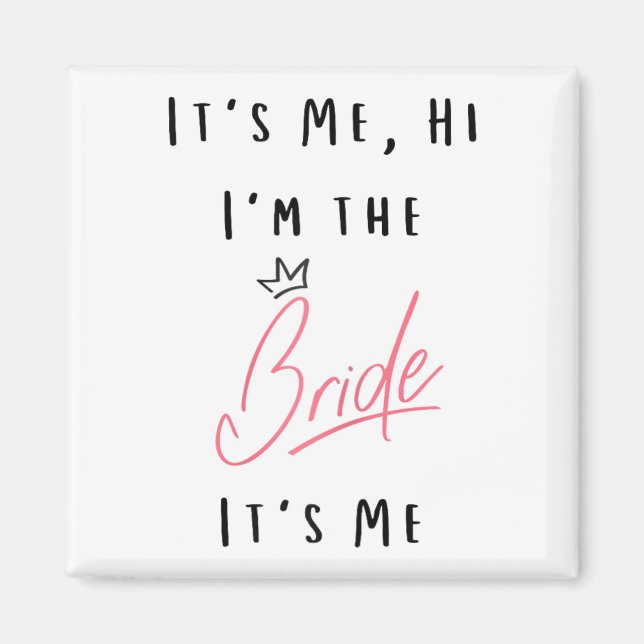 Womens It's Me Hi I'm The Bride - Bachelorette Par Magnet (Front)