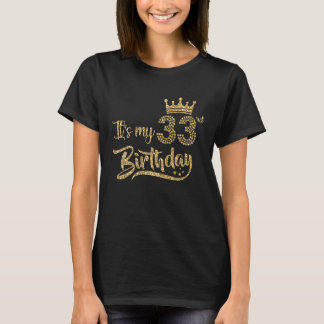 Womens It's My 33rd birthday Crown 33 Yrs Old Birt T-Shirt