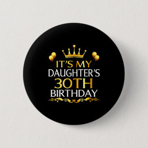 Womens Its My Daughters 30th Birthday Happy Birthd 6 Cm Round Badge
