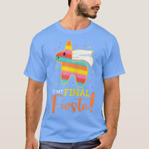 Womens It's My Final Fiesta Bride Bachelorette Par T-Shirt