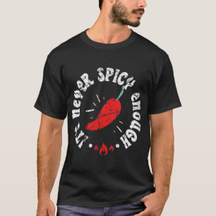 Womens Its Never Spicy Enough Hot Chilli Red Peppe T-Shirt