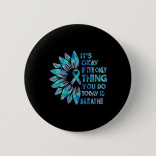 Womens Its Okay If The Only Thing You Do Today Is 6 Cm Round Badge