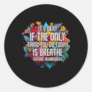Womens Its Okay If The Only Thing You Do Today Is  Classic Round Sticker