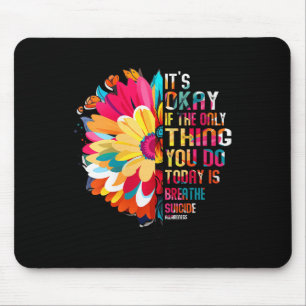 Womens Its Okay If The Only Thing You Do Today Is Mouse Pad
