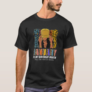 Womens January Is My Birthday Yes The Whole Month T-Shirt