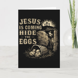 Women's Jesus Is Coming, Hide The Eggs Easter Day  Card